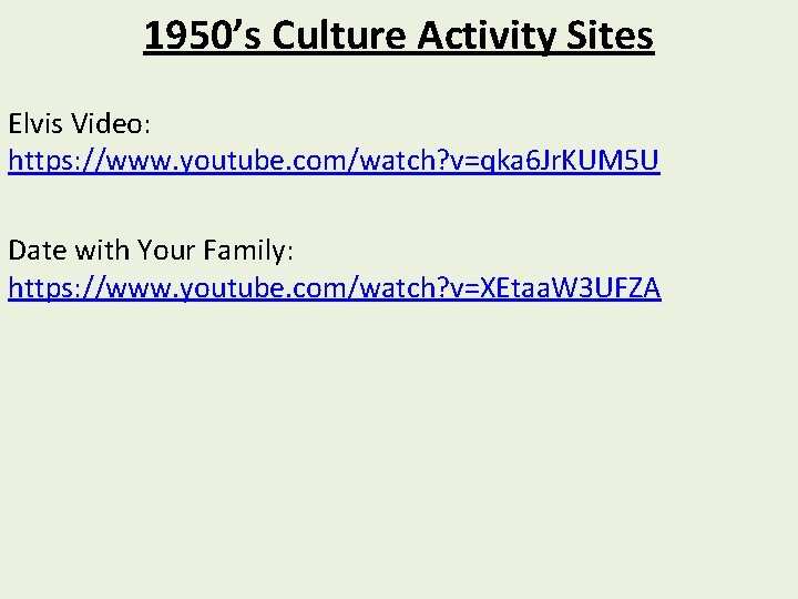 1950’s Culture Activity Sites Elvis Video: https: //www. youtube. com/watch? v=qka 6 Jr. KUM