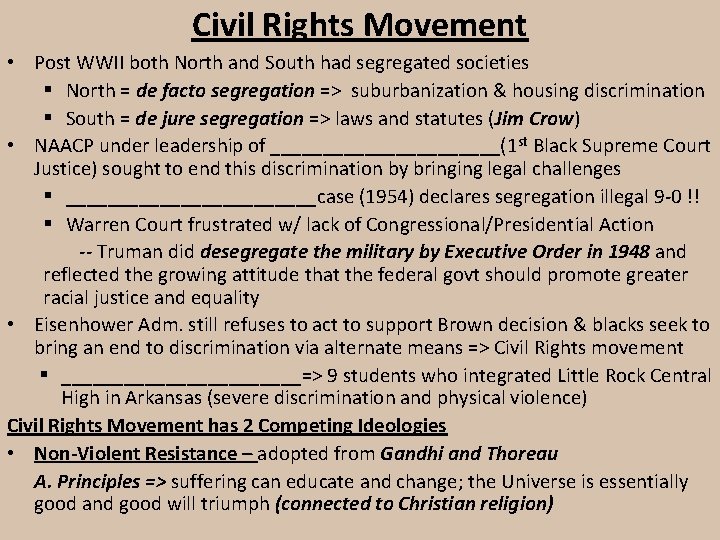 Civil Rights Movement • Post WWII both North and South had segregated societies §