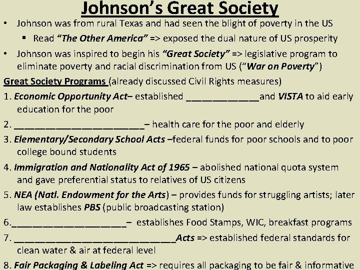 Johnson’s Great Society • Johnson was from rural Texas and had seen the blight
