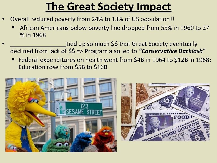 The Great Society Impact • Overall reduced poverty from 24% to 13% of US