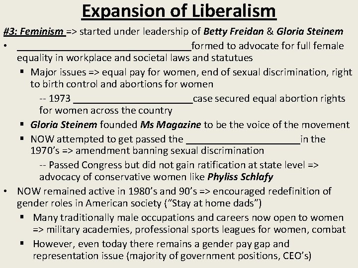 Expansion of Liberalism #3: Feminism => started under leadership of Betty Freidan & Gloria