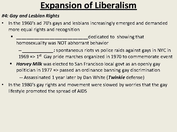Expansion of Liberalism #4: Gay and Lesbian Rights • In the 1960’s ad 70’s