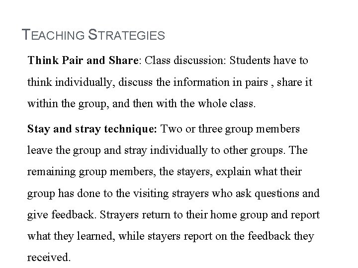 TEACHING STRATEGIES Think Pair and Share: Class discussion: Students have to think individually, discuss