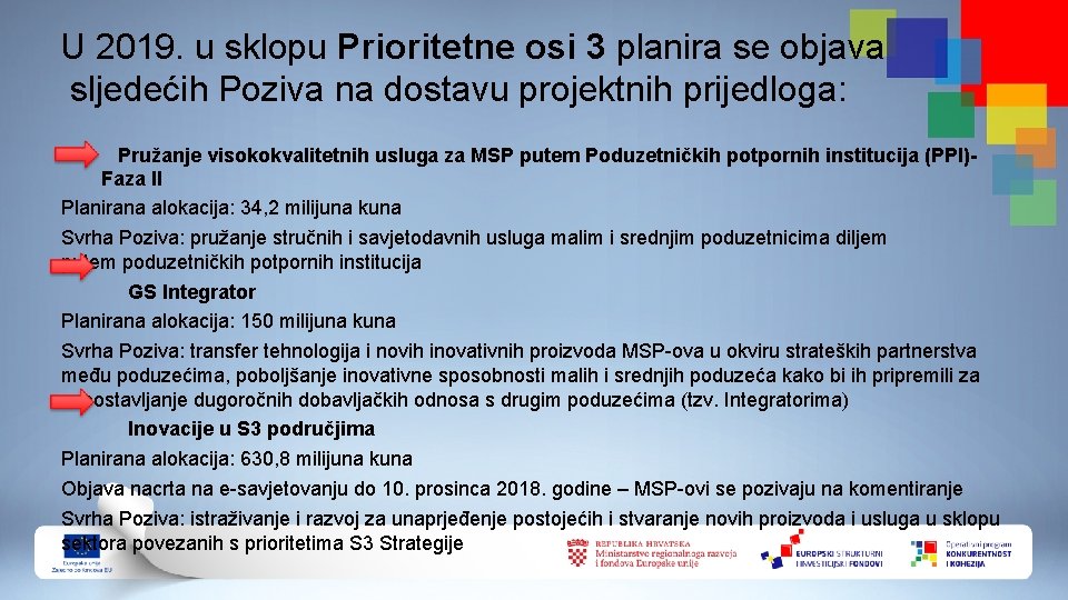 U 2019. u sklopu Prioritetne osi 3 planira se objava sljedećih Poziva na dostavu