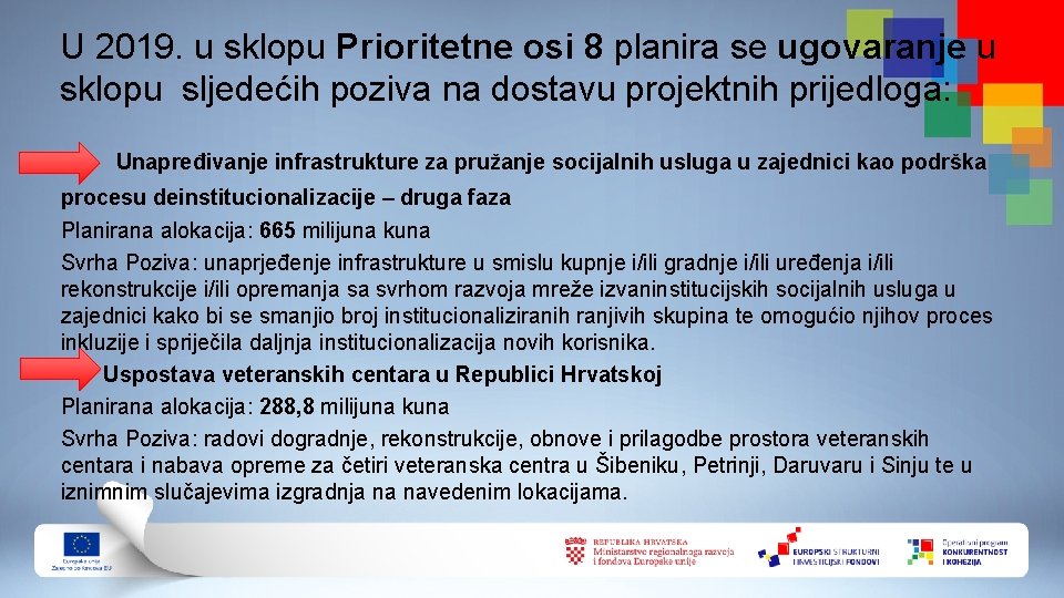 U 2019. u sklopu Prioritetne osi 8 planira se ugovaranje u sklopu sljedećih poziva