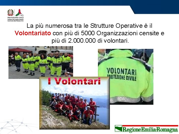 La più numerosa tra le Strutture Operative è il Volontariato con più di 5000