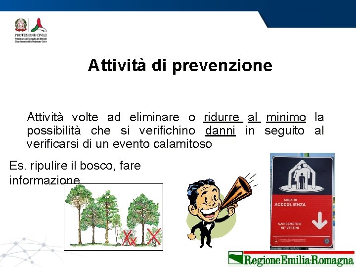 Attività di prevenzione Attività volte ad eliminare o ridurre al minimo la possibilità che