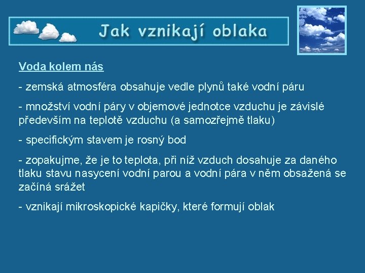 Jak vznikají oblaka – Voda kolem nás - zemská atmosféra obsahuje vedle plynů také