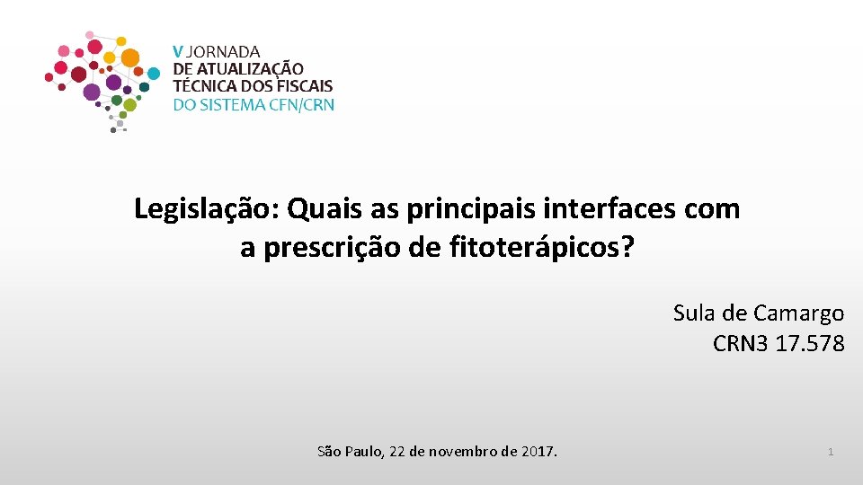 Legislação: Quais as principais interfaces com a prescrição de fitoterápicos? Sula de Camargo CRN
