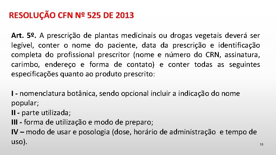 RESOLUÇÃO CFN Nº 525 DE 2013 Art. 5º. A prescrição de plantas medicinais ou