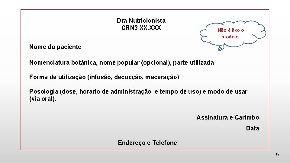Dra Nutricionista CRN 3 XX. XXX Não é fixo o modelo. Nome do paciente