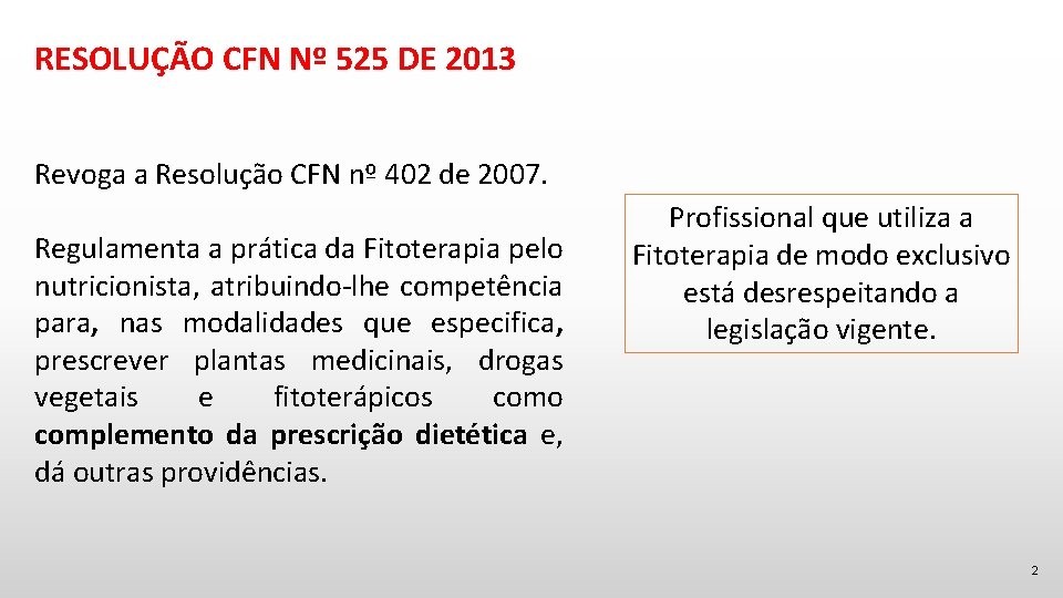 RESOLUÇÃO CFN Nº 525 DE 2013 Revoga a Resolução CFN nº 402 de 2007.