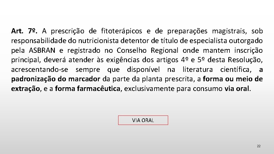 Art. 7º. A prescrição de fitoterápicos e de preparações magistrais, sob responsabilidade do nutricionista