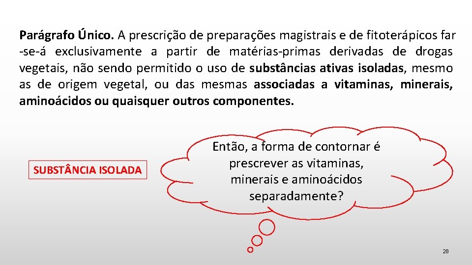 Parágrafo Único. A prescrição de preparações magistrais e de fitoterápicos far -se-á exclusivamente a