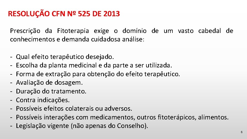 RESOLUÇÃO CFN Nº 525 DE 2013 Prescrição da Fitoterapia exige o domínio de um