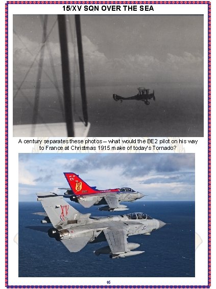 15/XV SQN OVER THE SEA A century separates these photos – what would the