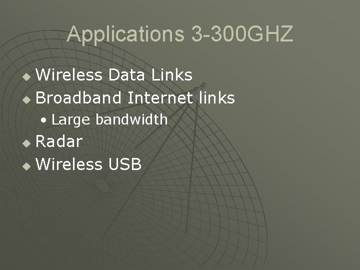 Applications 3 -300 GHZ Wireless Data Links u Broadband Internet links u • Large