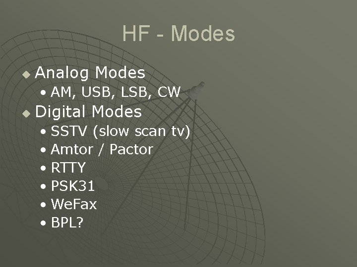 HF - Modes u Analog Modes • AM, USB, LSB, CW u Digital Modes