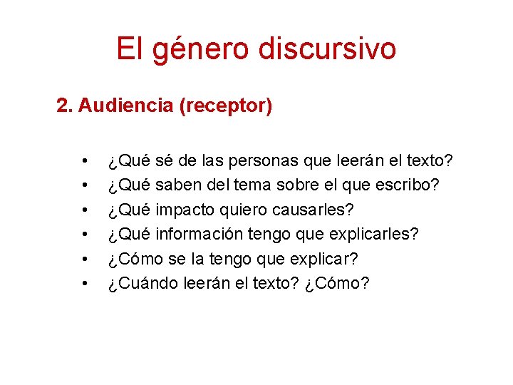 El género discursivo 2. Audiencia (receptor) • • • ¿Qué sé de las personas