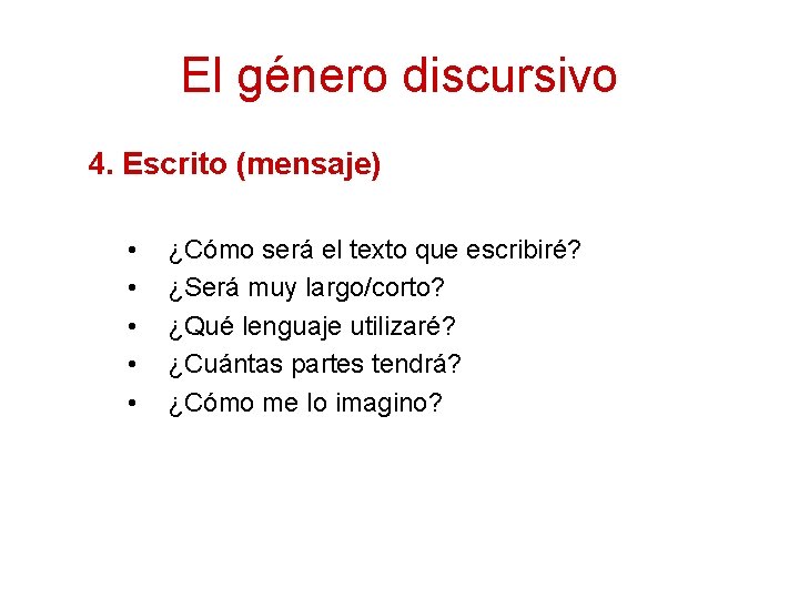 El género discursivo 4. Escrito (mensaje) • • • ¿Cómo será el texto que