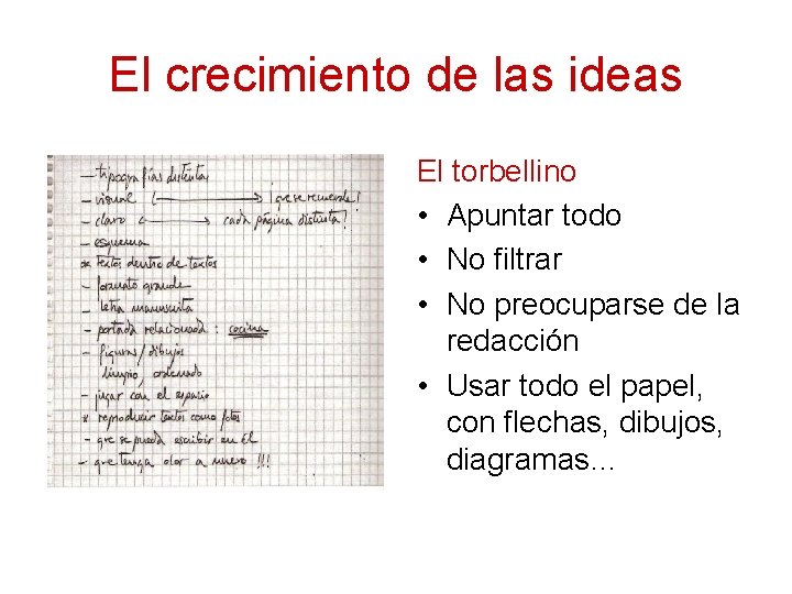 El crecimiento de las ideas El torbellino • Apuntar todo • No filtrar •