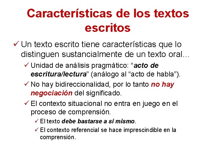 Características de los textos escritos ü Un texto escrito tiene características que lo distinguen