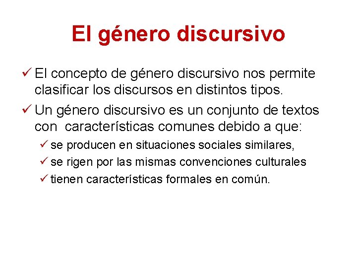 El género discursivo ü El concepto de género discursivo nos permite clasificar los discursos