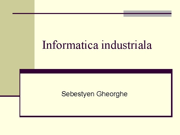 Informatica industriala Sebestyen Gheorghe 