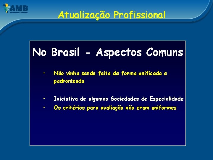 Atualização Profissional No Brasil - Aspectos Comuns • Não vinha sendo feita de forma