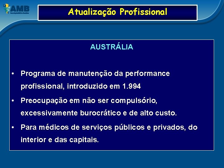 Atualização Profissional AUSTRÁLIA • Programa de manutenção da performance profissional, introduzido em 1. 994