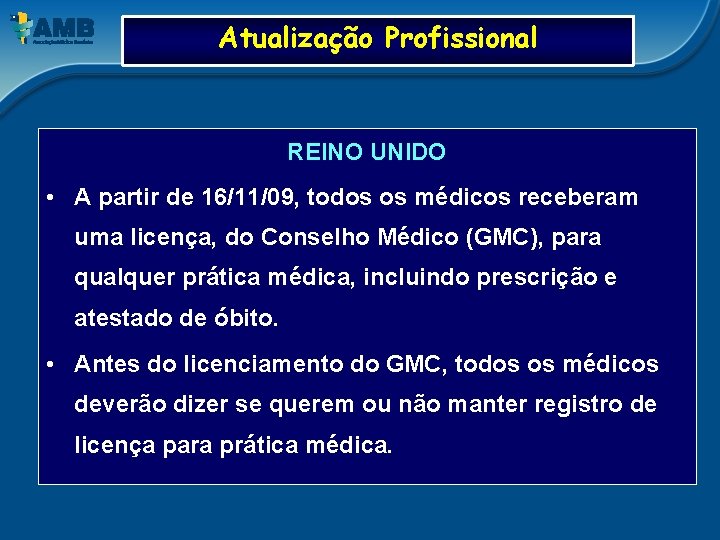 Atualização Profissional REINO UNIDO • A partir de 16/11/09, todos os médicos receberam uma