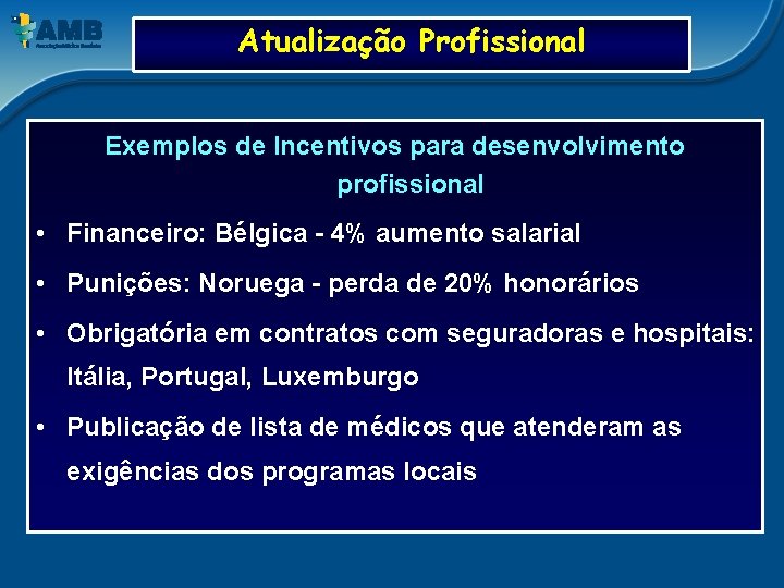 Atualização Profissional Exemplos de Incentivos para desenvolvimento profissional • Financeiro: Bélgica - 4% aumento