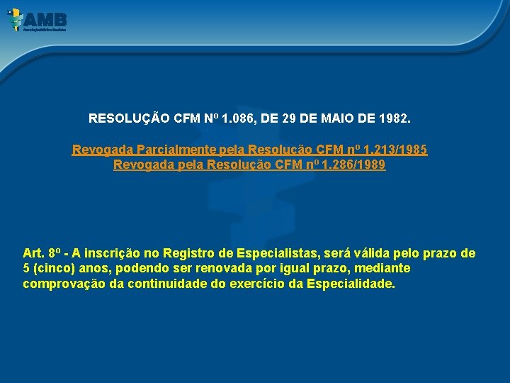 RESOLUÇÃO CFM Nº 1. 086, DE 29 DE MAIO DE 1982. Revogada Parcialmente pela