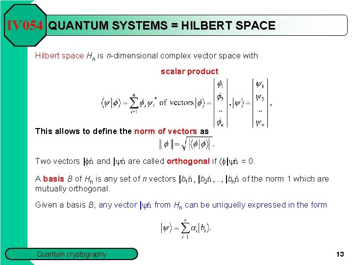 IV 054 QUANTUM SYSTEMS = HILBERT SPACE Hilbert space Hn is n-dimensional complex vector