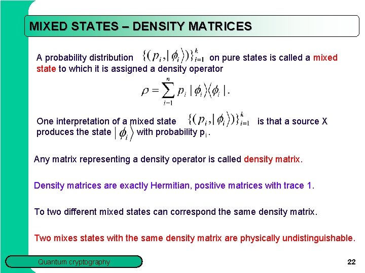 MIXED STATES – DENSITY MATRICES A probability distribution on pure states is called a