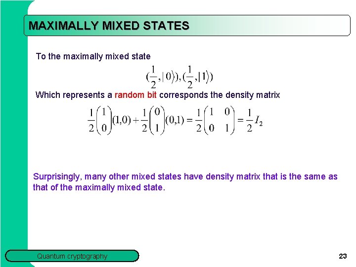 MAXIMALLY MIXED STATES To the maximally mixed state Which represents a random bit corresponds