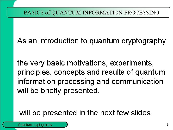 BASICS of QUANTUM INFORMATION PROCESSING As an introduction to quantum cryptography the very basic