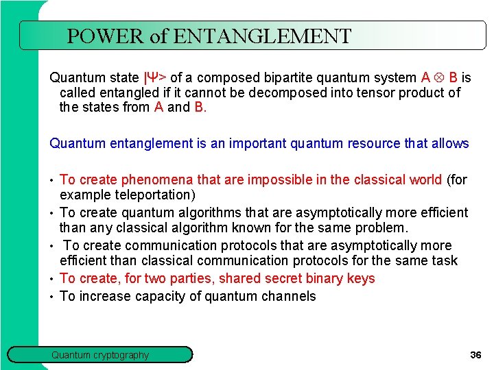 POWER of ENTANGLEMENT Quantum state |Ψ> of a composed bipartite quantum system A B