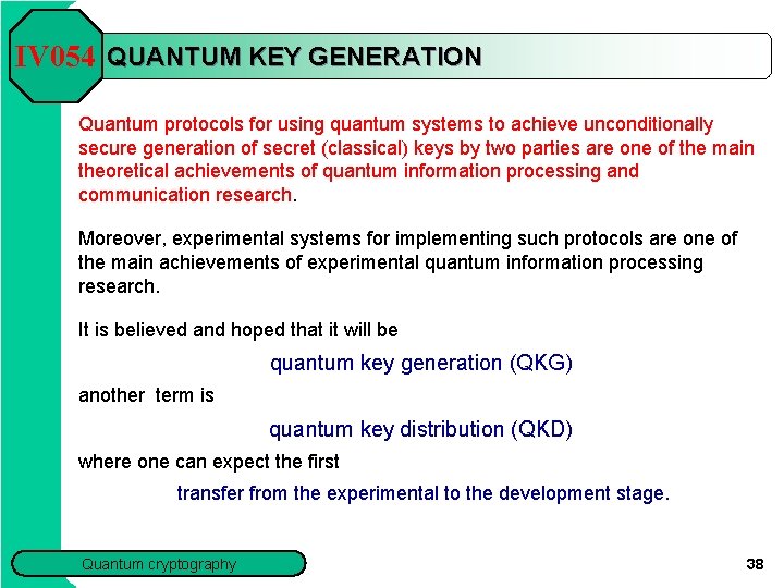 IV 054 QUANTUM KEY GENERATION Quantum protocols for using quantum systems to achieve unconditionally