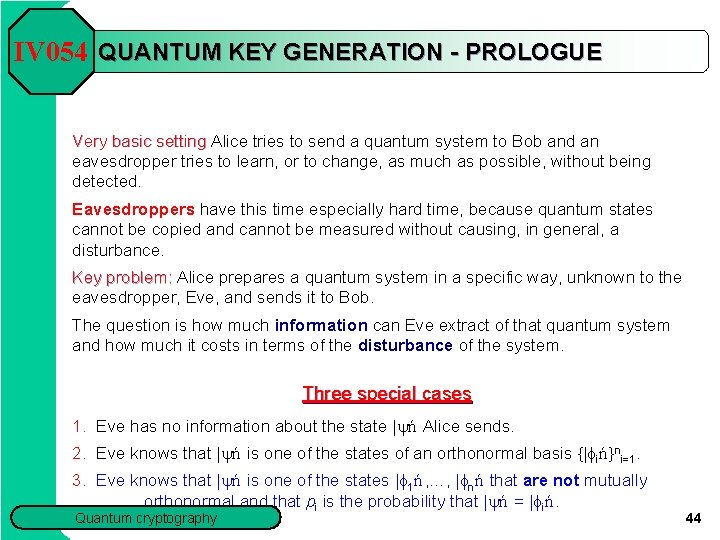 IV 054 QUANTUM KEY GENERATION - PROLOGUE Very basic setting Alice tries to send