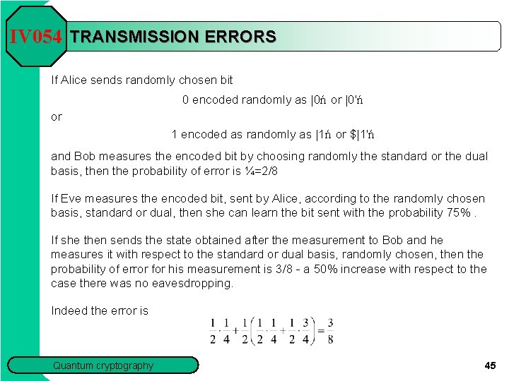 IV 054 TRANSMISSION ERRORS If Alice sends randomly chosen bit 0 encoded randomly as