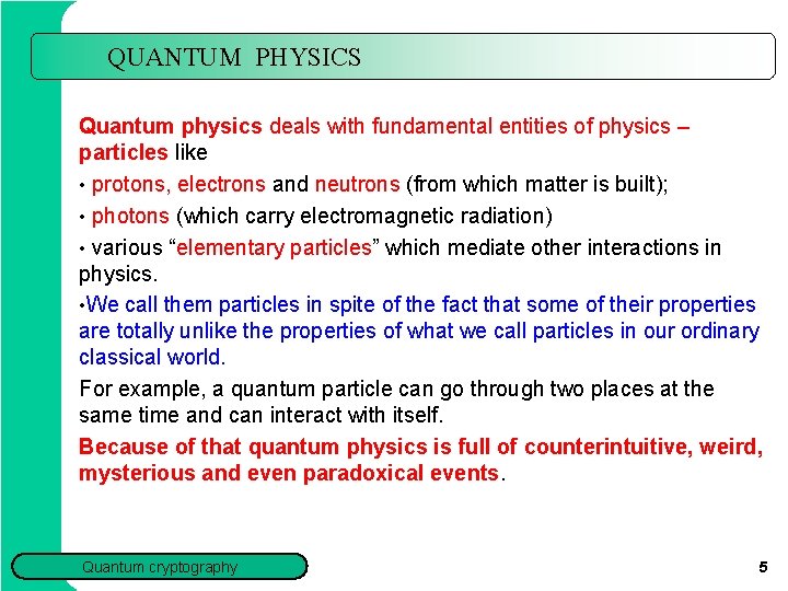 QUANTUM PHYSICS Quantum physics deals with fundamental entities of physics – particles like •