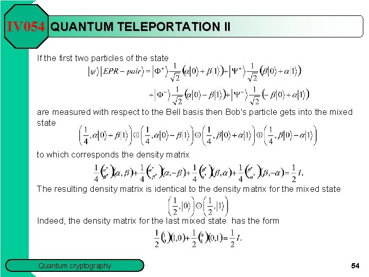 IV 054 QUANTUM TELEPORTATION II If the first two particles of the state are