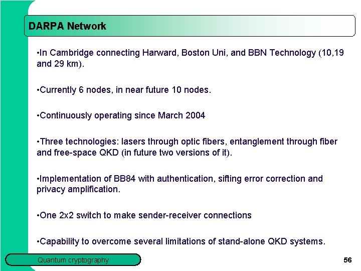 DARPA Network • In Cambridge connecting Harward, Boston Uni, and BBN Technology (10, 19