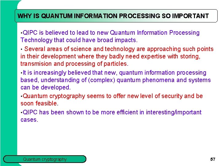 WHY IS QUANTUM INFORMATION PROCESSING SO IMPORTANT • QIPC is believed to lead to