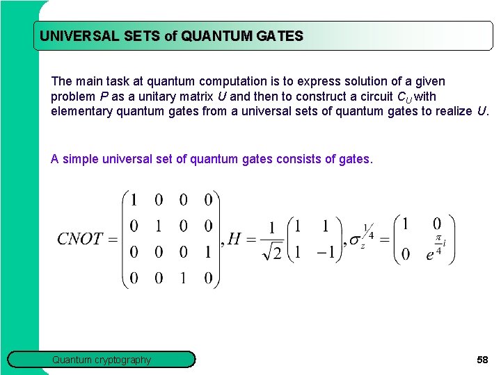 UNIVERSAL SETS of QUANTUM GATES The main task at quantum computation is to express