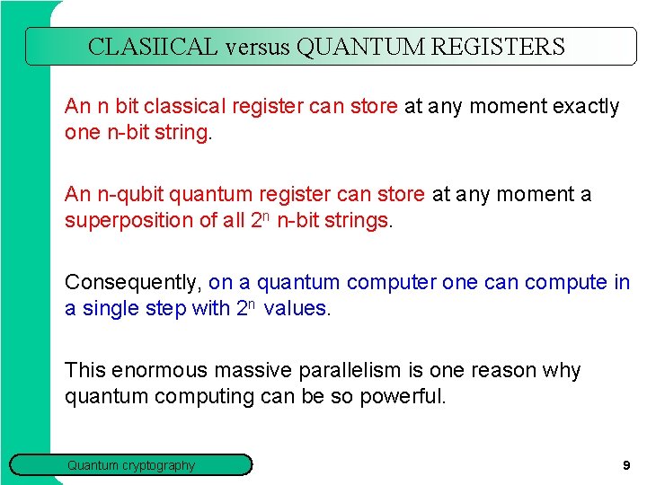 CLASIICAL versus QUANTUM REGISTERS An n bit classical register can store at any moment