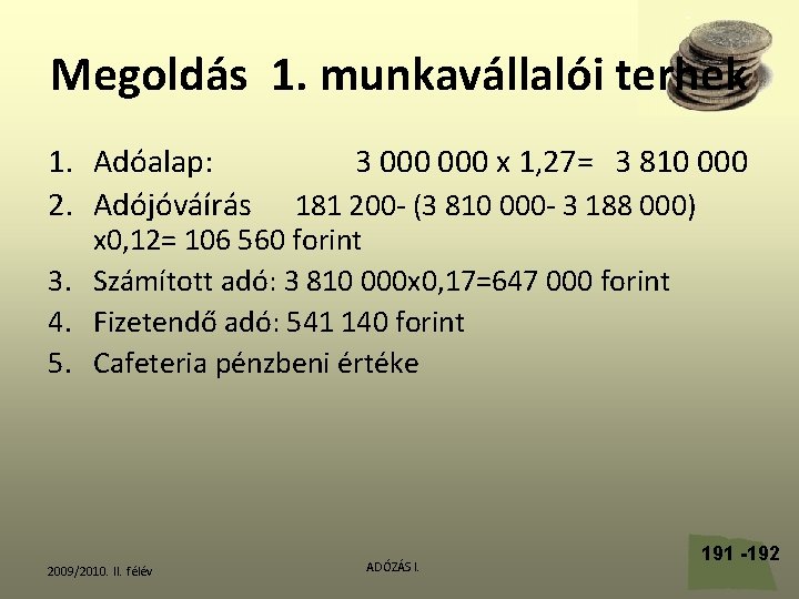 Megoldás 1. munkavállalói terhek 1. Adóalap: 2. Adójóváírás 3 000 x 1, 27= 3