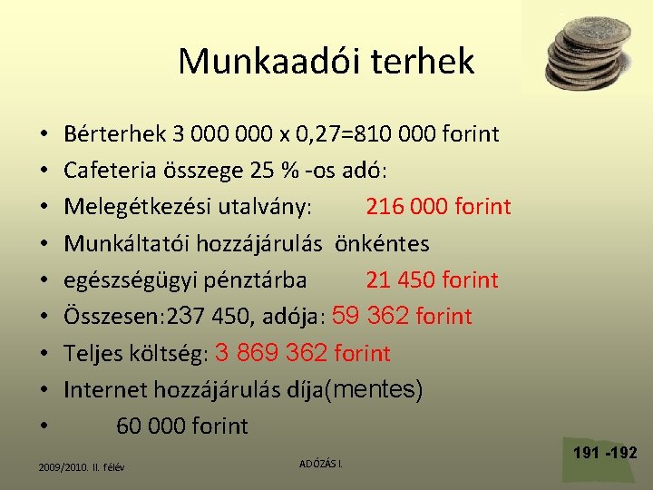 Munkaadói terhek • • • Bérterhek 3 000 x 0, 27=810 000 forint Cafeteria