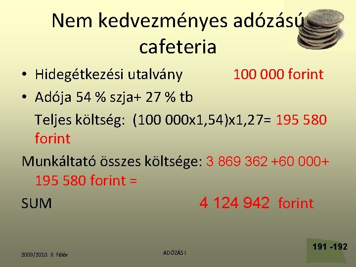 Nem kedvezményes adózású cafeteria • Hidegétkezési utalvány 100 000 forint • Adója 54 %